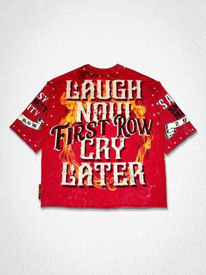 LAUGH NOW CRY LATER INFERNO TEE