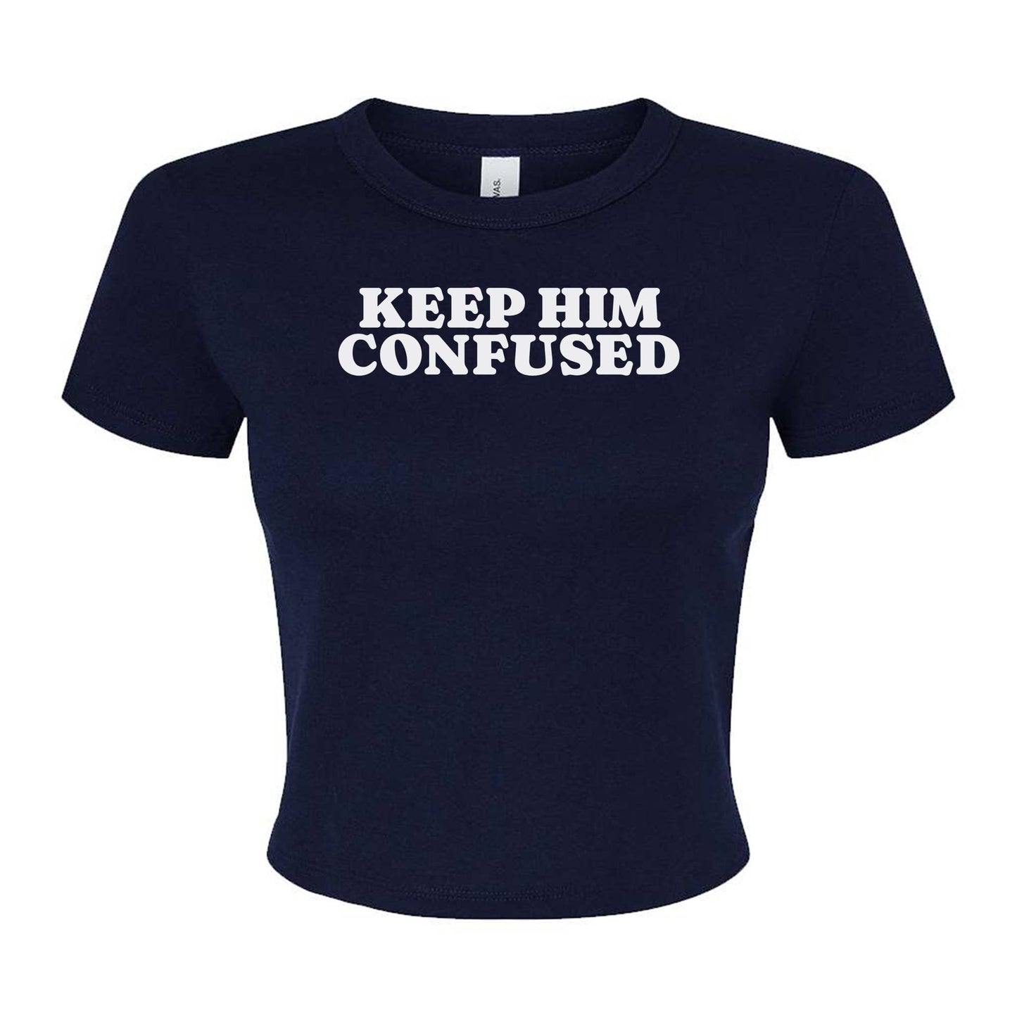 Keep Him Confused Micro Rib Baby Tee