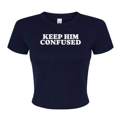 Keep Him Confused Micro Rib Baby Tee