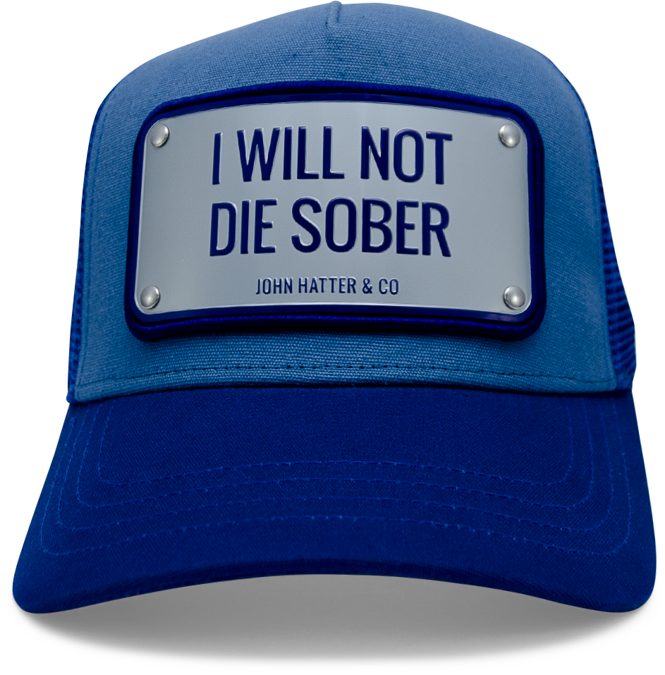 I Will. Not Die Sober Hat